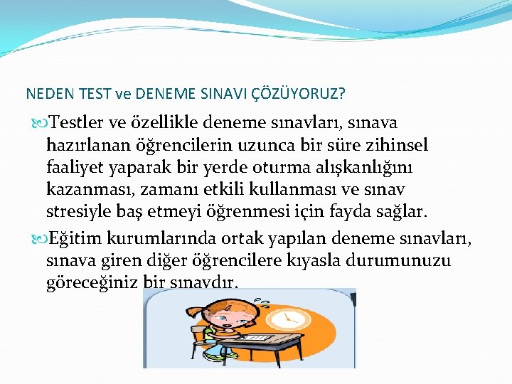 NEDEN TEST ve DENEME SINAVI ÇÖZÜYORUZ? Testler ve özellikle deneme sınavları, sınava hazırlanan öğrencilerin