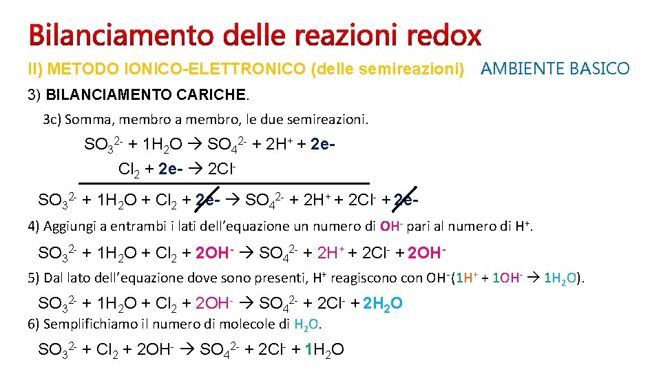 II) METODO IONICO-ELETTRONICO (delle semireazioni) AMBIENTE BASICO 3) BILANCIAMENTO CARICHE. 3 c) Somma, membro