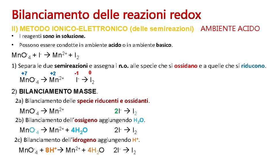 II) METODO IONICO-ELETTRONICO (delle semireazioni) AMBIENTE ACIDO • I reagenti sono in soluzione. •