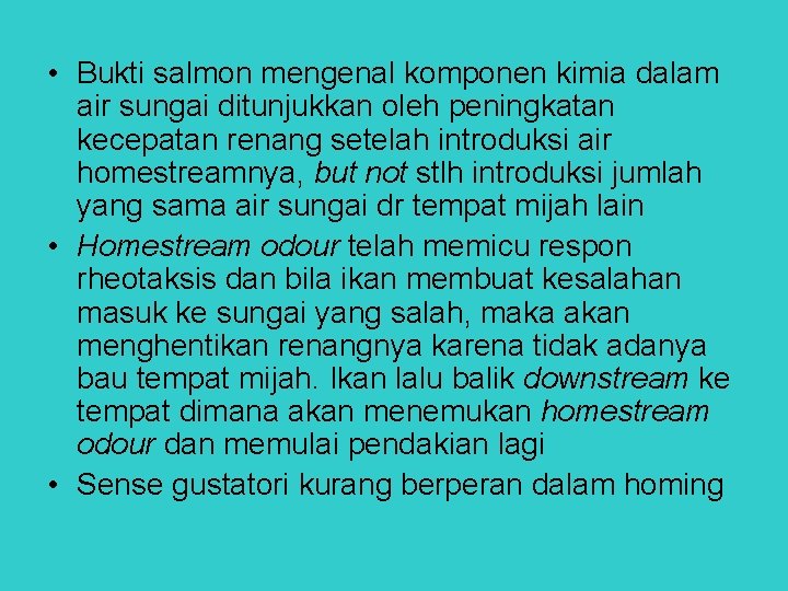  • Bukti salmon mengenal komponen kimia dalam air sungai ditunjukkan oleh peningkatan kecepatan