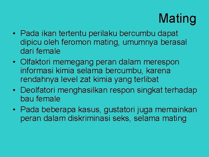 Mating • Pada ikan tertentu perilaku bercumbu dapat dipicu oleh feromon mating, umumnya berasal