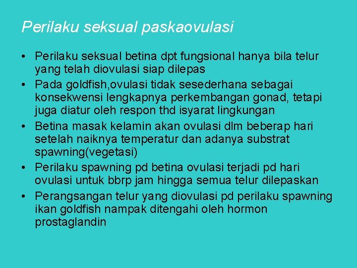 Perilaku seksual paskaovulasi • Perilaku seksual betina dpt fungsional hanya bila telur yang telah