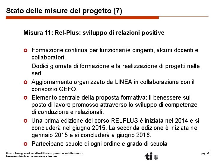 Stato delle misure del progetto (7) Misura 11: Rel-Plus: sviluppo di relazioni positive Formazione