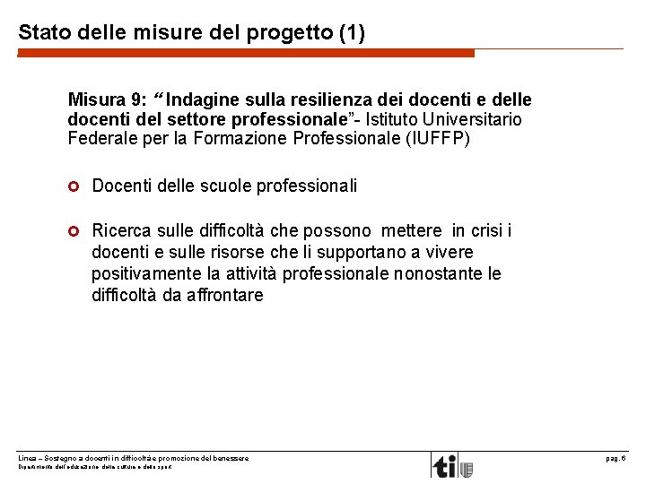 Stato delle misure del progetto (1) Misura 9: “ Indagine sulla resilienza dei docenti