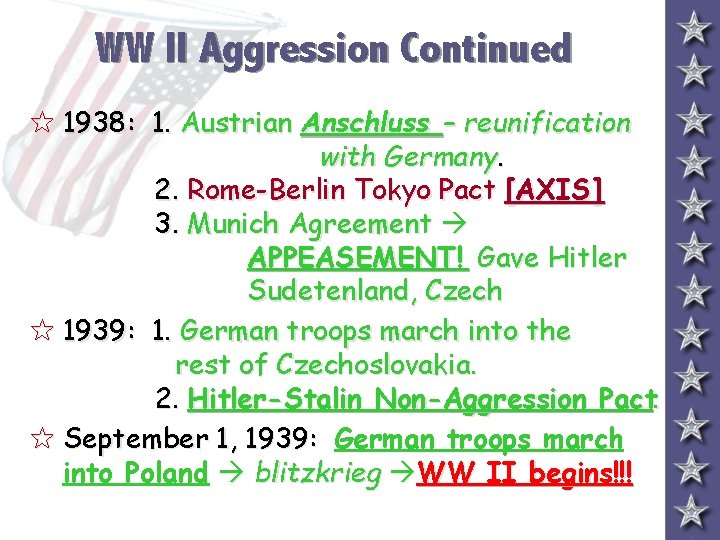 WW II Aggression Continued 5 1938: 1. Austrian Anschluss – reunification with Germany. 2.