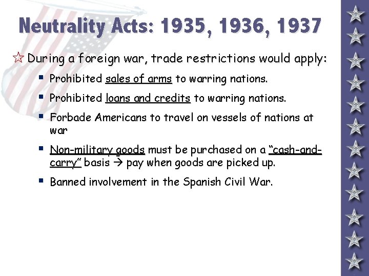 Neutrality Acts: 1935, 1936, 1937 5 During a foreign war, trade restrictions would apply: