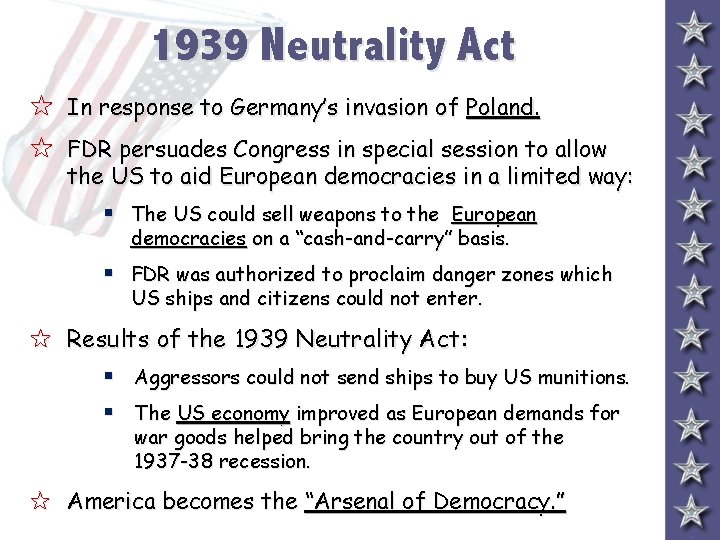 1939 Neutrality Act 5 In response to Germany’s invasion of Poland. 5 FDR persuades