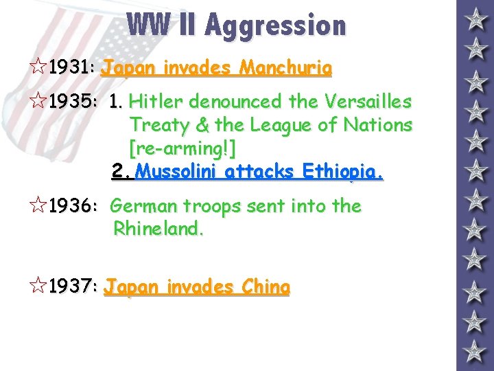 WW II Aggression 51931: Japan invades Manchuria 51935: 1. Hitler denounced the Versailles Treaty