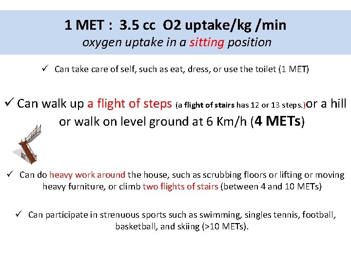 1 MET : 3. 5 cc O 2 uptake/kg /min oxygen uptake in a