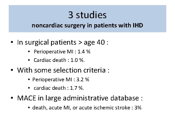 3 studies noncardiac surgery in patients with IHD • In surgical patients > age