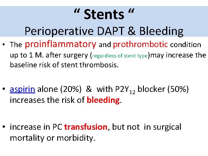 “ Stents “ Perioperative DAPT & Bleeding • The proinflammatory and prothrombotic condition up