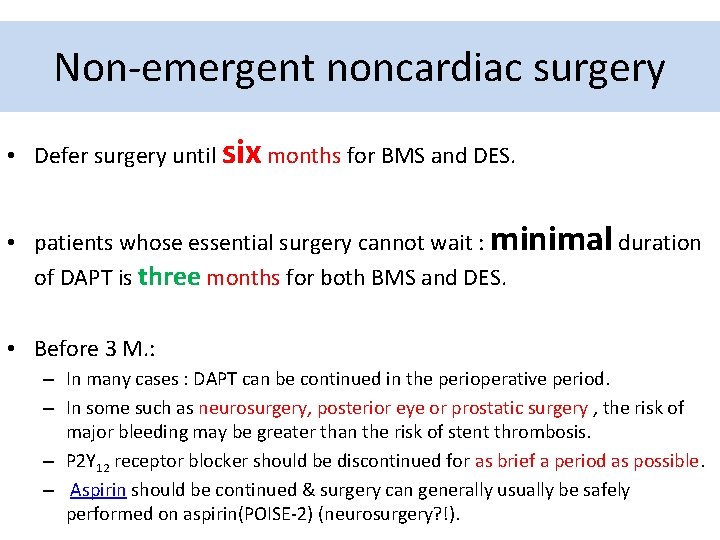 Non-emergent noncardiac surgery • Defer surgery until six months for BMS and DES. •