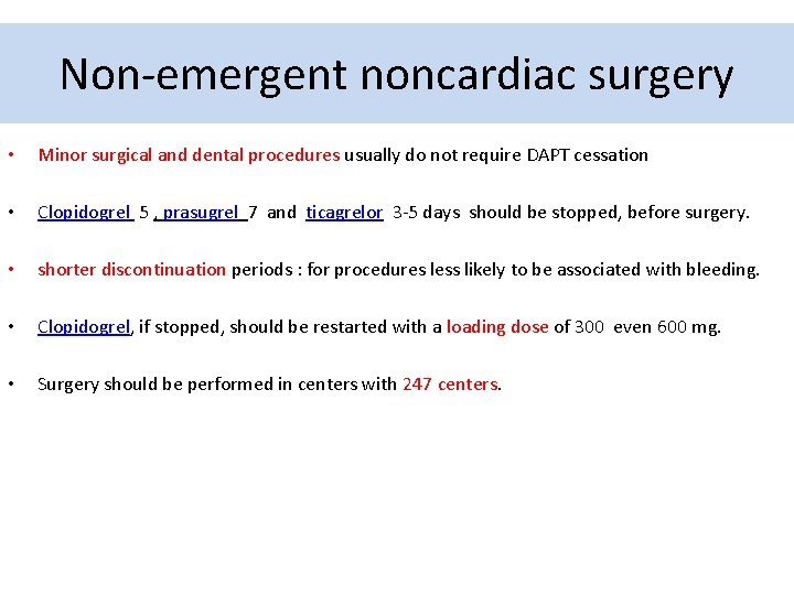 Non-emergent noncardiac surgery • Minor surgical and dental procedures usually do not require DAPT