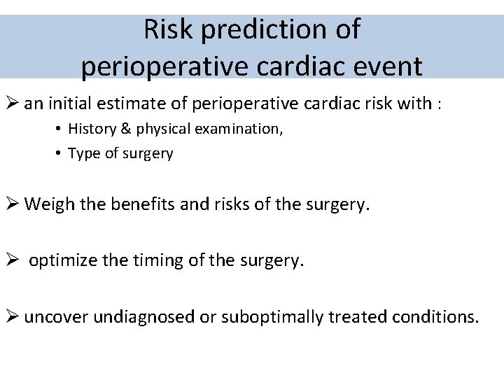 Risk prediction of perioperative cardiac event Ø an initial estimate of perioperative cardiac risk