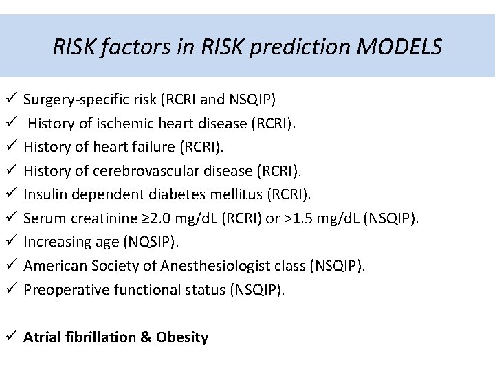 RISK factors in RISK prediction MODELS ü ü ü ü ü Surgery-specific risk (RCRI