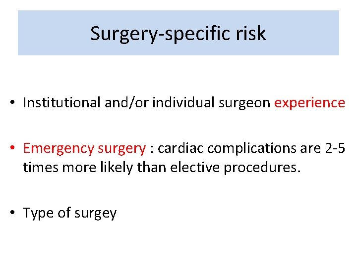 Surgery-specific risk • Institutional and/or individual surgeon experience • Emergency surgery : cardiac complications