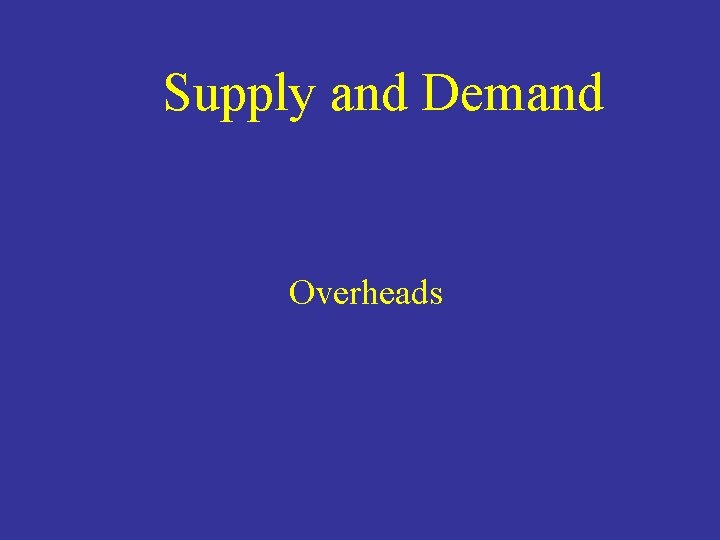 Supply and Demand Overheads 