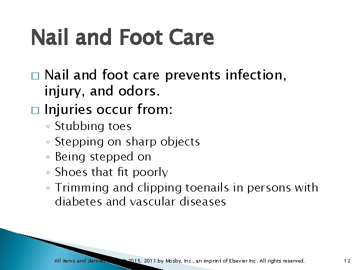 Nail and Foot Care Nail and foot care prevents infection, injury, and odors. �
