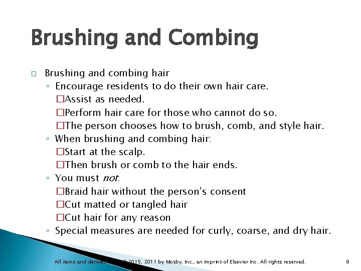 Brushing and Combing � Brushing and combing hair ◦ Encourage residents to do their