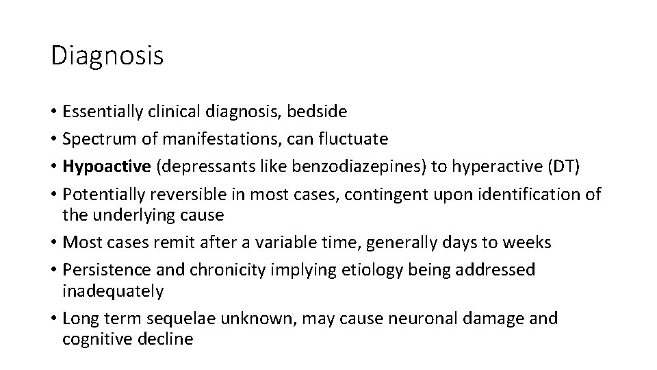 Diagnosis • Essentially clinical diagnosis, bedside • Spectrum of manifestations, can fluctuate • Hypoactive