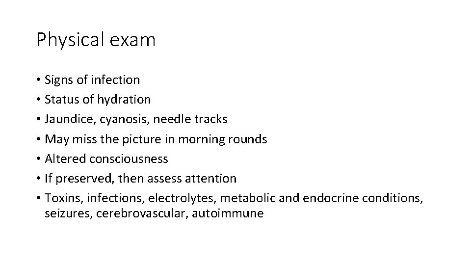 Physical exam • Signs of infection • Status of hydration • Jaundice, cyanosis, needle