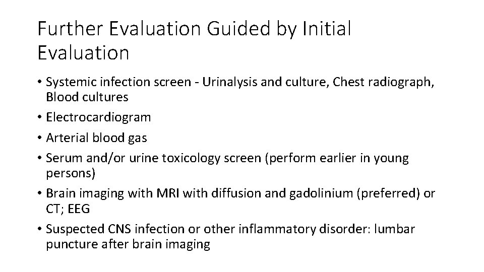Further Evaluation Guided by Initial Evaluation • Systemic infection screen - Urinalysis and culture,