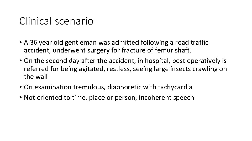 Clinical scenario • A 36 year old gentleman was admitted following a road traffic