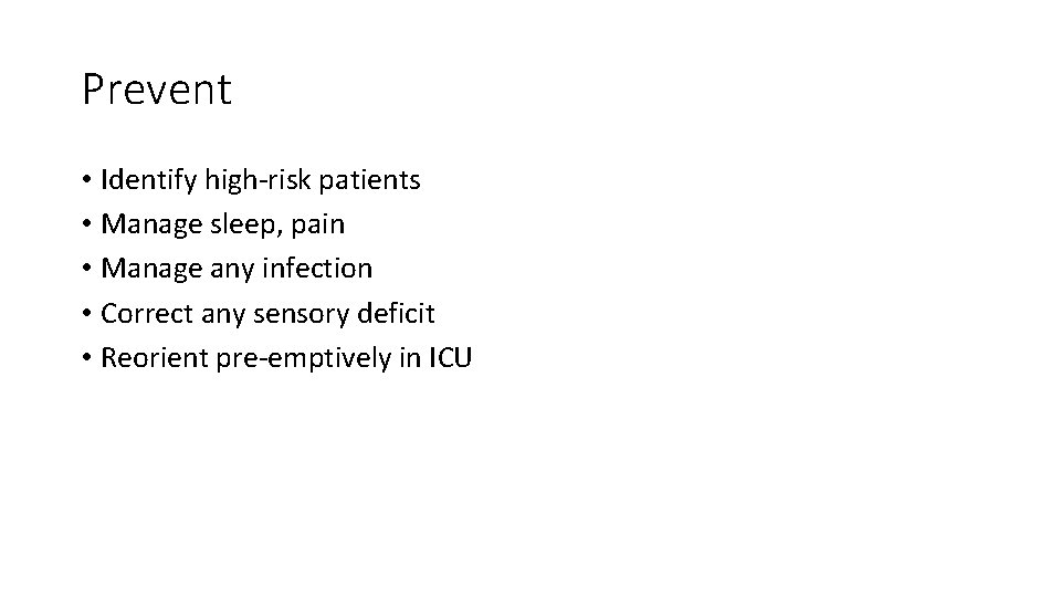 Prevent • Identify high-risk patients • Manage sleep, pain • Manage any infection •