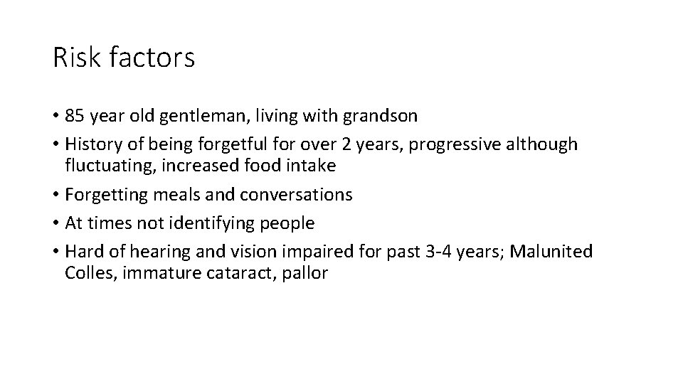 Risk factors • 85 year old gentleman, living with grandson • History of being