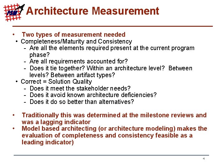 PSM • • • Architecture Measurement Two types of measurement needed • Completeness/Maturity and