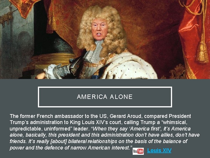AMERICA ALONE The former French ambassador to the US, Gerard Aroud, compared President Trump’s AMERICA ALONE The former French ambassador to the US, Gerard Aroud, compared President Trump’s