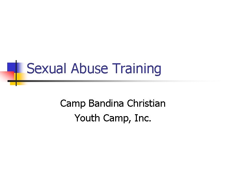 Sexual Abuse Training Camp Bandina Christian Youth Camp, Inc. 