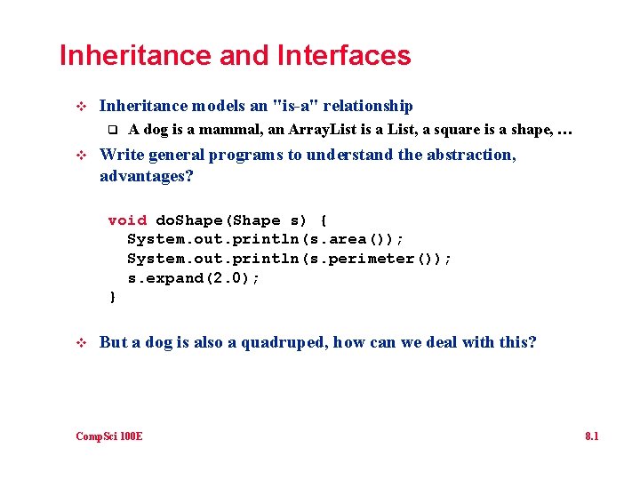 Inheritance and Interfaces v Inheritance models an "is-a" relationship q v A dog is