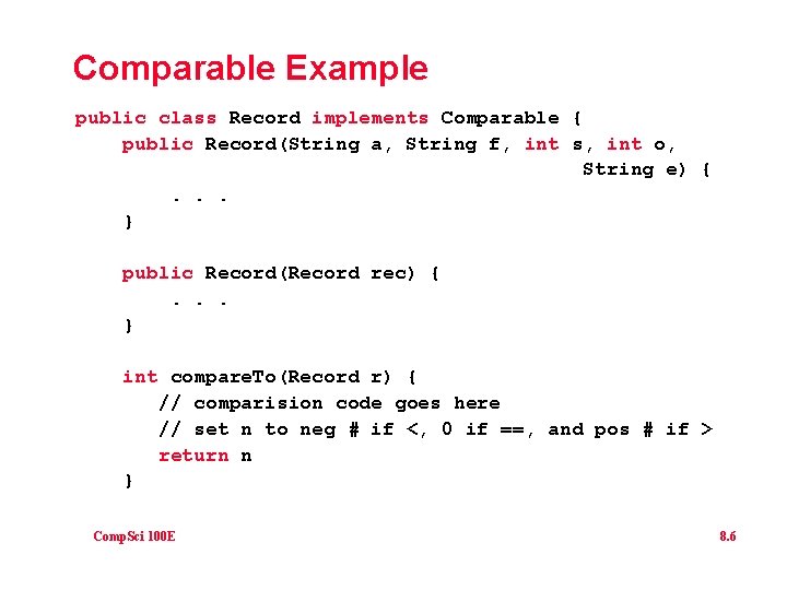 Comparable Example public class Record implements Comparable { public Record(String a, String f, int