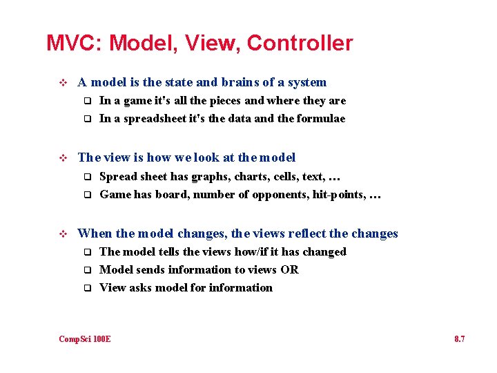 MVC: Model, View, Controller v A model is the state and brains of a