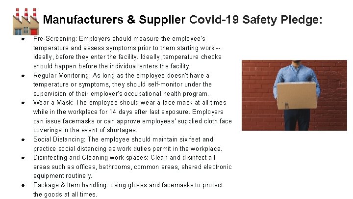 Manufacturers & Supplier Covid-19 Safety Pledge: ● ● ● Pre-Screening: Employers should measure the