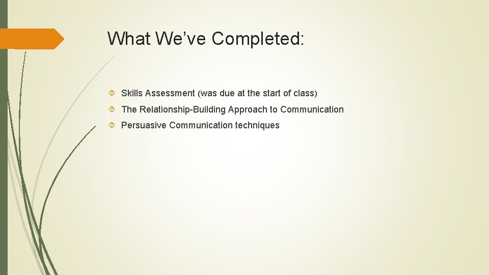 What We’ve Completed: Skills Assessment (was due at the start of class) The Relationship-Building