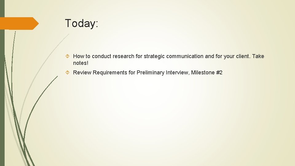 Today: How to conduct research for strategic communication and for your client. Take notes!