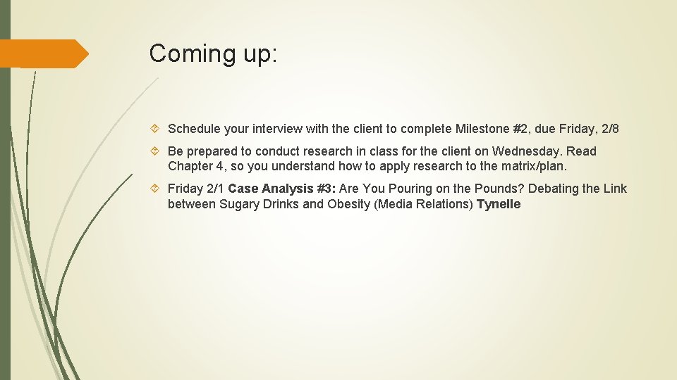 Coming up: Schedule your interview with the client to complete Milestone #2, due Friday,