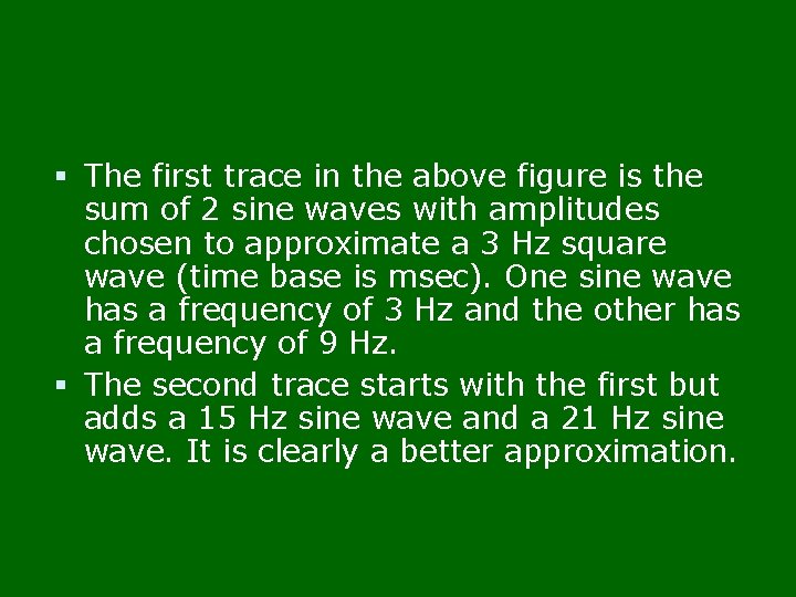  The first trace in the above figure is the sum of 2 sine