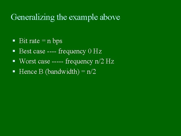 Generalizing the example above Bit rate = n bps Best case ---- frequency 0