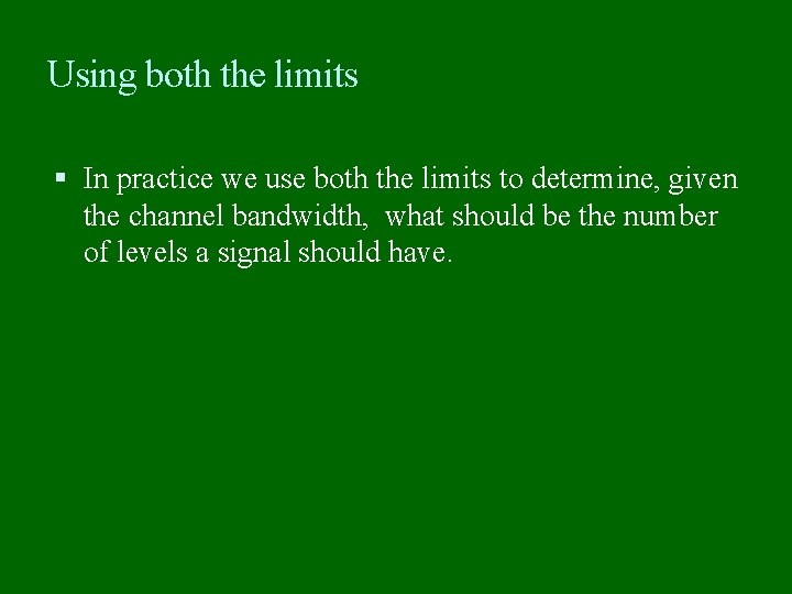 Using both the limits In practice we use both the limits to determine, given