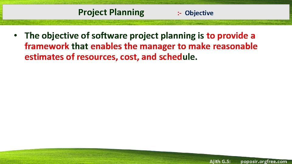 Project Planning : ‐ Objective • The objective of software project planning is to