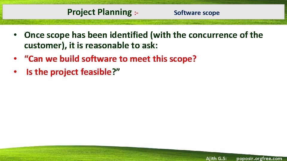 Project Planning : ‐ Software scope • Once scope has been identified (with the