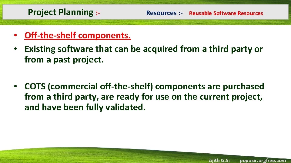 Project Planning : ‐ Resources : ‐ Reusable Software Resources • Off‐the‐shelf components. •