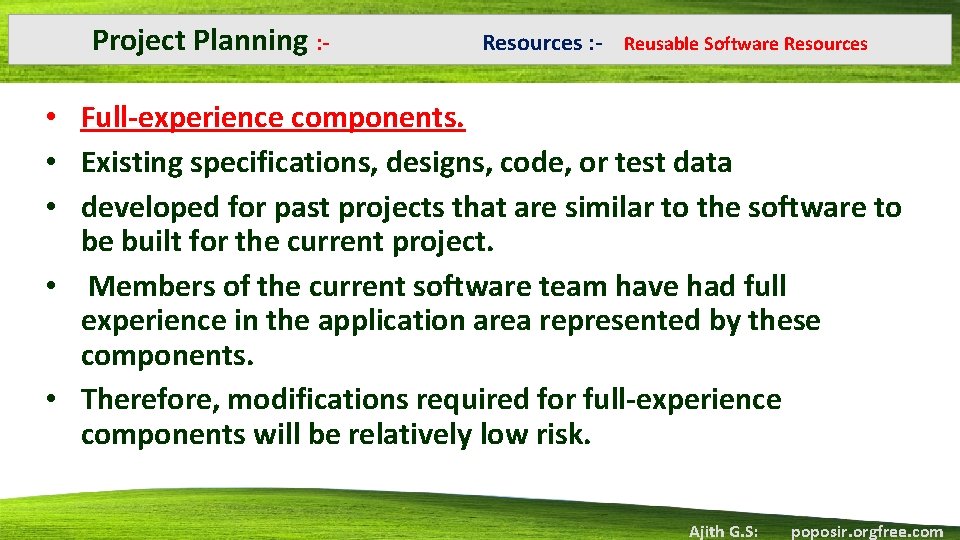 Project Planning : ‐ Resources : ‐ Reusable Software Resources • Full‐experience components. •