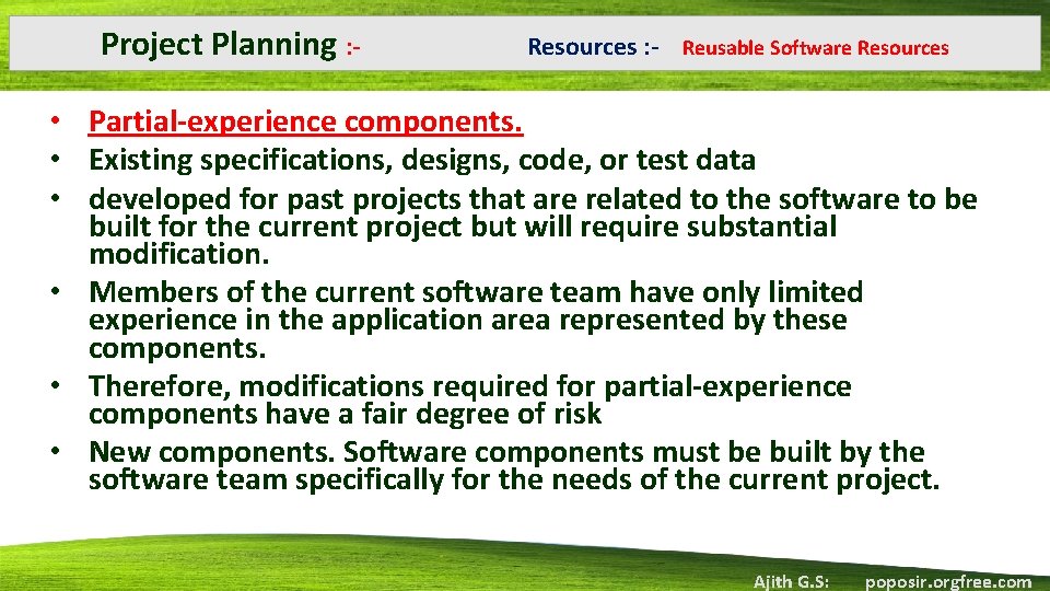 Project Planning : ‐ Resources : ‐ Reusable Software Resources • Partial‐experience components. •