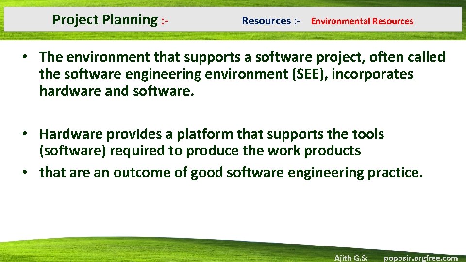 Project Planning : ‐ Resources : ‐ Environmental Resources • The environment that supports