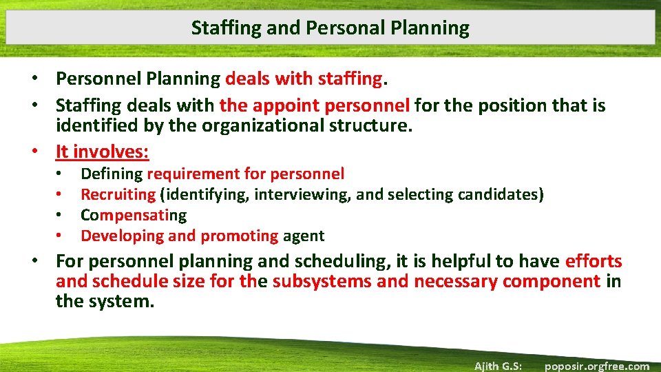 Staffing and Personal Planning • Personnel Planning deals with staffing. • Staffing deals with