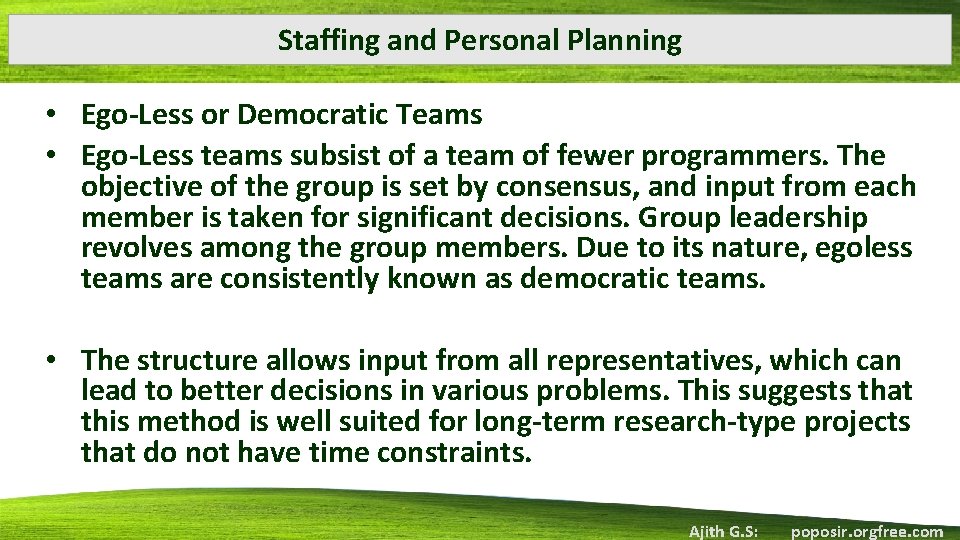 Staffing and Personal Planning • Ego‐Less or Democratic Teams • Ego‐Less teams subsist of